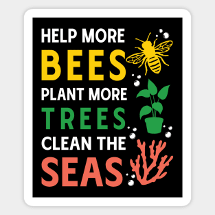 Help More Bees, Plant More Trees, Clean The Seas Magnet